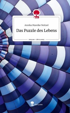 Das Puzzle des Lebens. Life is a Story - story.one - Neitzel, Annika Mareike Das Puzzle des Lebens. Life is a Story - story.one - Neitzel, Annika Mareike