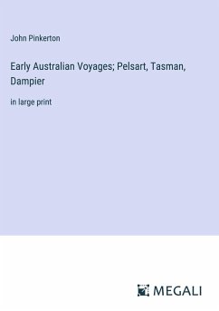 Early Australian Voyages; Pelsart, Tasman, Dampier - Pinkerton, John