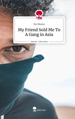 My Friend Sold Me To A Gang in Asia. Life is a Story - story.one - Rivero, Fer