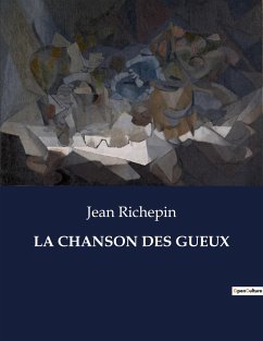 LA CHANSON DES GUEUX - Richepin, Jean