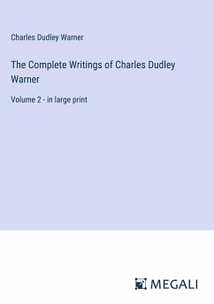 The Complete Writings of Charles Dudley Warner - Warner, Charles Dudley