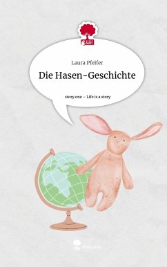 Die Hasen-Geschichte. Life is a Story - story.one - Pfeifer, Laura