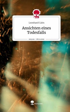 Ansichten eines Todesfalls. Life is a Story - story.one - Calm, Leonhard