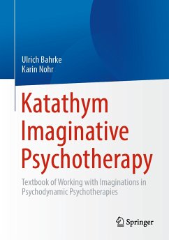 Katathym Imaginative Psychotherapy (eBook, PDF) - Bahrke, Ulrich; Nohr, Karin
