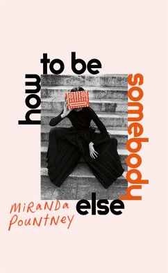 How to Be Somebody Else - Pountney, Miranda