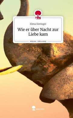 Cover Wie er über Nacht zur Liebe kam. Life is a Story - story.one