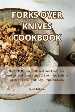 Forks Over Knives Cookbook - Jacob Jackson Forks Over Knives Cookbook - Jacob Jackson
