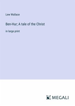 Ben-Hur; A tale of the Christ - Wallace, Lew