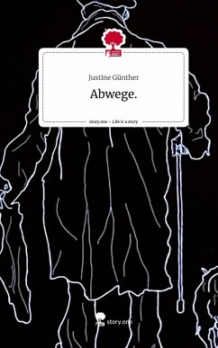Abwege.. Life is a Story - story.one - Günther, Justine
