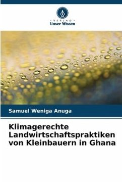 Klimagerechte Landwirtschaftspraktiken von Kleinbauern in Ghana - Weniga Anuga, Samuel