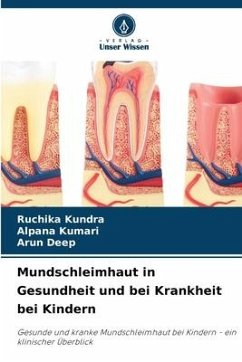 Mundschleimhaut in Gesundheit und bei Krankheit bei Kindern - Kundra, Ruchika;Kumari, Alpana;Deep, Arun