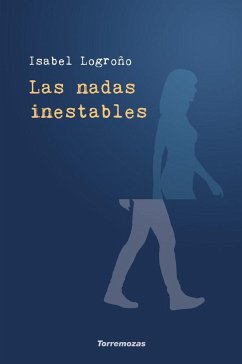 Las nadas inestables - Logroño Carrascosa, Isabel