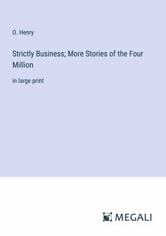 Strictly Business; More Stories of the Four Million - Henry, O.