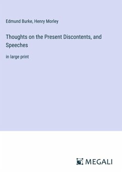 Thoughts on the Present Discontents, and Speeches - Burke, Edmund; Morley, Henry
