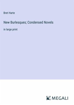 New Burlesques; Condensed Novels - Harte, Bret