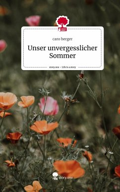 Unser unvergesslicher Sommer. Life is a Story - story.one - berger, caro