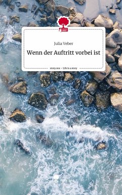 Wenn der Auftritt vorbei ist. Life is a Story - story.one - Veber, Julia