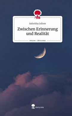 Zwischen Erinnerung und Realität. Life is a Story - story.one - Joliver, Ashvitha