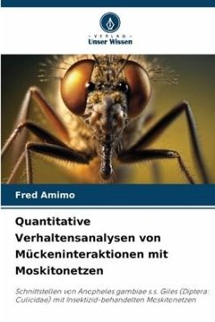 Quantitative Verhaltensanalysen von Mückeninteraktionen mit Moskitonetzen - Amimo, Fred