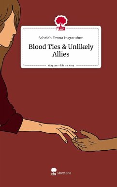 Blood Ties & Unlikely Allies. Life is a Story - story.one - Ingratubun, Sahriah Fenna