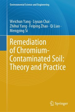 Remediation of Chromium-Contaminated Soil: ​Theory and Practice​ (eBook, PDF) - Yang, Weichun; Chai, Liyuan; Yang, Zhihui; Zhao, Feiping; Liao, Qi; Si, Mengying