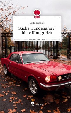 Suche Hundenanny, biete Königreich. Life is a Story - story.one - Saathoff, Leyla