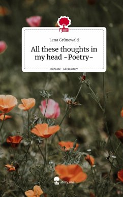 Cover All these thoughts in my head ~Poetry~. Life is a Story - story.one