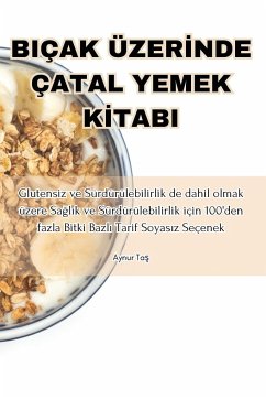 BIÇAK ÜZER¿NDE ÇATAL YEMEK K¿TABI - Aynur Ta¿