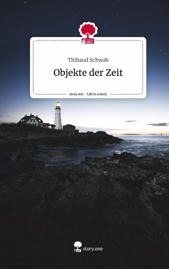 Objekte der Zeit. Life is a Story - story.one - Schwab, Thibaud