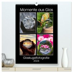 Momente aus Glas ¿ Glaskugelfotografie (hochwertiger Premium Wandkalender 2024 DIN A2 hoch), Kunstdruck in Hochglanz