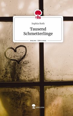 Tausend Schmetterlinge. Life is a Story - story.one - Roth, Sophia