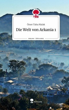 Die Welt von Arkania 1. Life is a Story - story.one - Malak, Ömer Taha