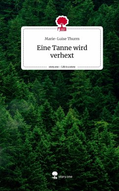 Eine Tanne wird verhext. Life is a Story - story.one - Thurm, Marie-Luise