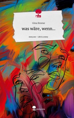 was wäre, wenn.... Life is a Story - story.one - Breese, Gina