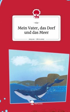 Mein Vater, das Dorf und das Meer. Life is a Story - story.one - -nia-