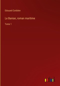 Le Banian, roman maritime - Corbière, Edouard