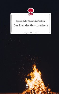 Der Plan des Geistbrechers. Life is a Story - story.one - Maximilian Wilfling, Jessica Bader