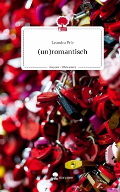 (un)romantisch. Life is a Story - story.one - Frie, Leandra