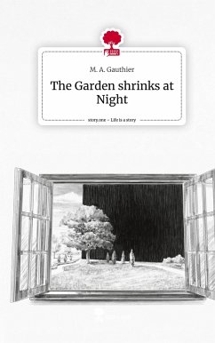 The Garden shrinks at Night. Life is a Story - story.one - Gauthier, M. A.