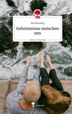 Geheimnisse zwischen uns. Life is a Story - story.one - Mensing, Zoe