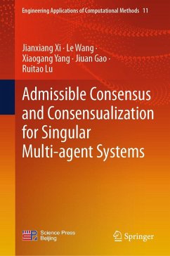 Admissible Consensus and Consensualization for Singular Multi-agent Systems (eBook, PDF) - Xi, Jianxiang; Wang, Le; Yang, Xiaogang; Gao, Jiuan; Lu, Ruitao