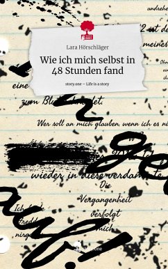 Wie ich mich selbst in 48 Stunden fand. Life is a Story - story.one - Hörschläger, Lara