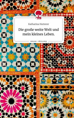 Cover Die große weite Welt und mein kleines Leben.. Life is a Story - story.one