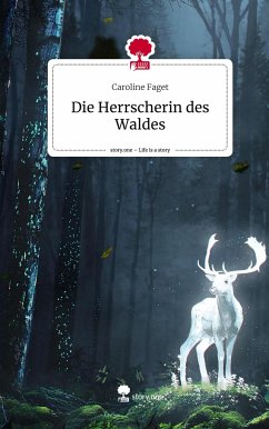 Die Herrscherin des Waldes. Life is a Story - story.one - Faget, Caroline