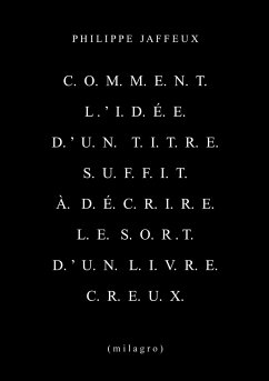 Comment l'idée d'un titre suffit à décrire le sort d'un livre creux - Jaffeux, Philippe