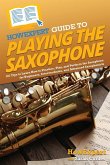 HowExpert Guide to Playing the Saxophone