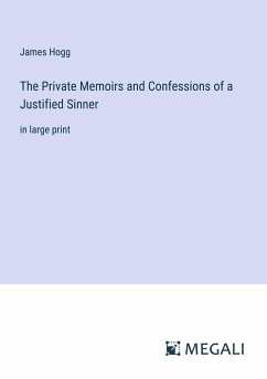 The Private Memoirs and Confessions of a Justified Sinner - Hogg, James