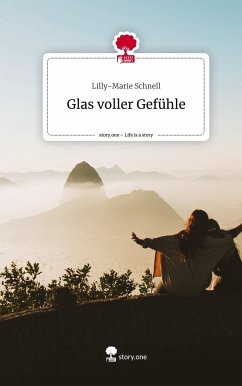 Glas voller Gefühle. Life is a Story - story.one - Schnell, Lilly-Marie