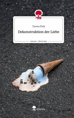 Dekonstruktion der Liebe. Life is a Story - story.one - Pink, Teresa