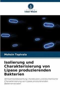 Isolierung und Charakterisierung von Lipase produzierenden Bakterien - Topivala, Mohsin